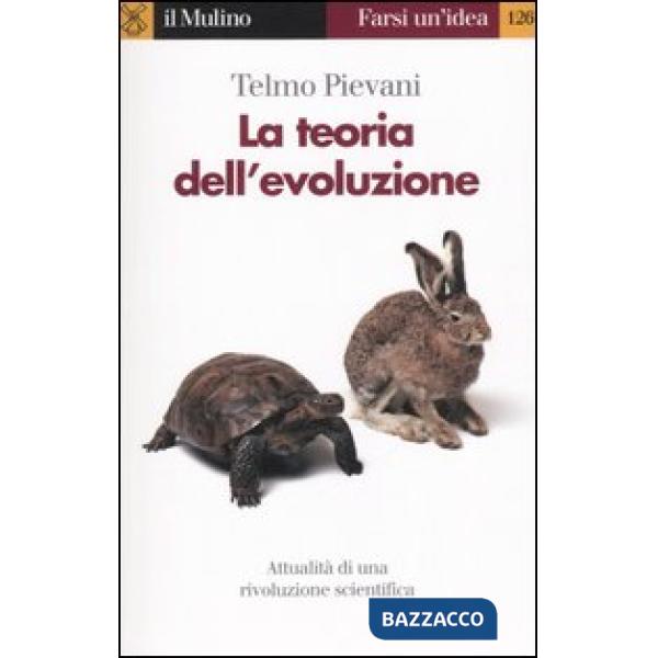 Teoria dell'evoluzione. Attualità di una rivoluzione scientifica (La)