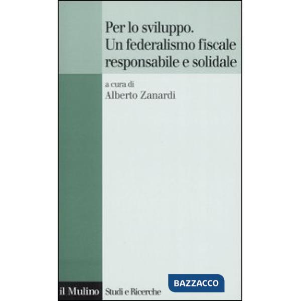 Per lo sviluppo. Un federalismo fiscale responsabile e solidale