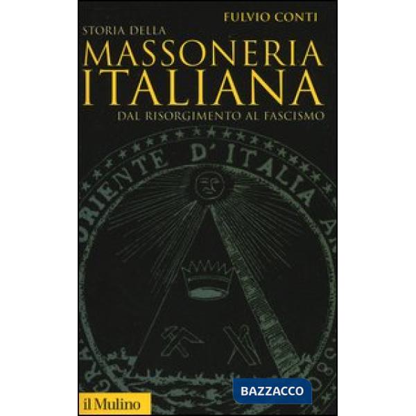 Storia della massoneria italiana. Dal Risorgimento al fascismo