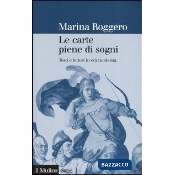 Carte piene di sogni. Testi e lettori in età moderna (Le)