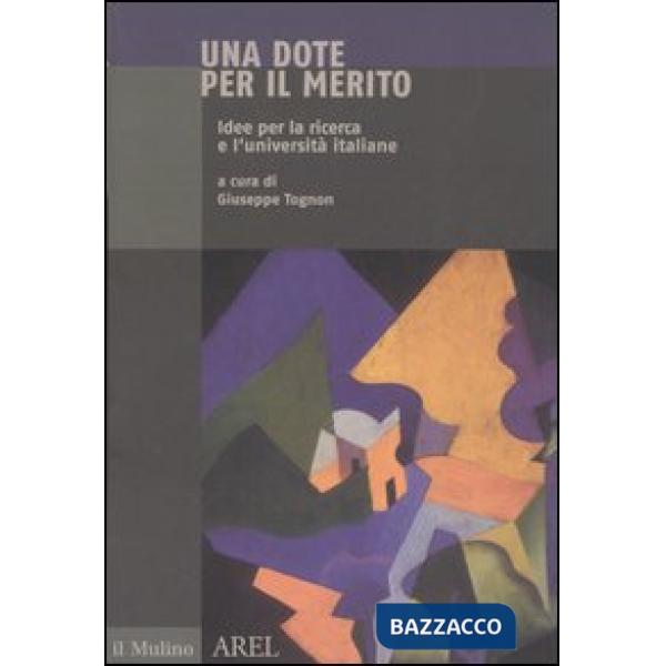 Dote per il merito. Idee per la ricerca e l'università italiane (Una)