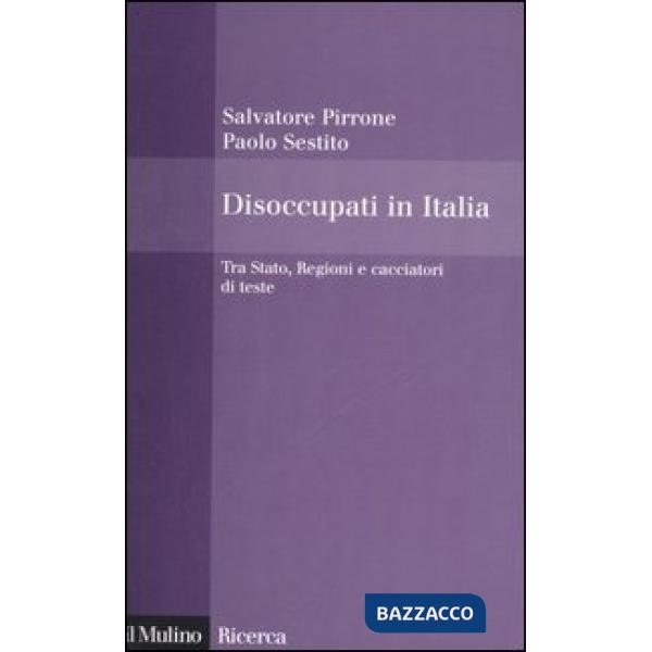 Disoccupati in Italia. Tra Stato, Regioni e cacciatori di teste