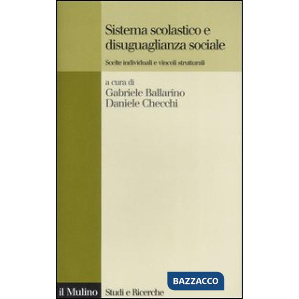 Sistema scolastico e disuguaglianza sociale. Scelte individuali e vincoli strutt