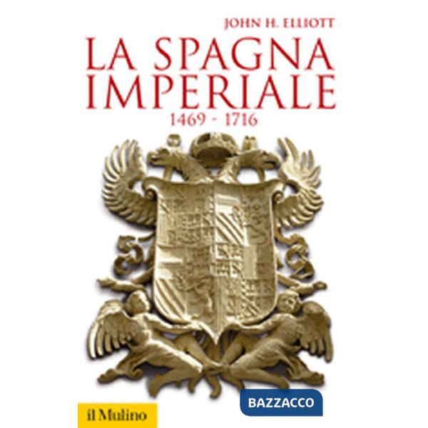 Spagna imperiale. 1469-1716 (La)