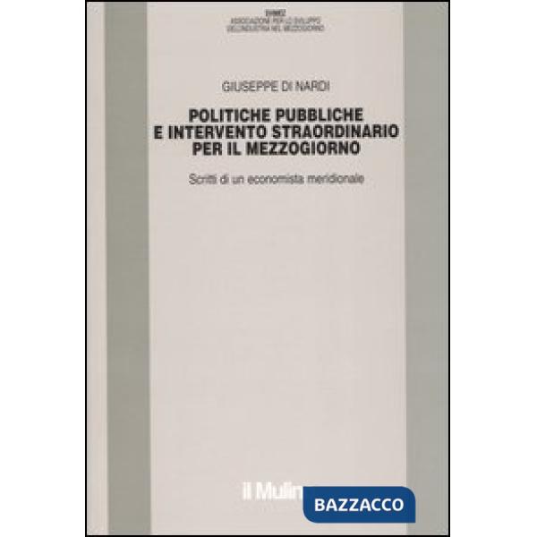 Politiche pubbliche e intervento straordinario. Scritti di un economista meridio