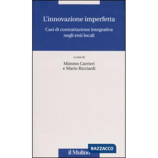 Innovazione imperfetta. Casi di contrattazione integrativa negli enti locali (L'