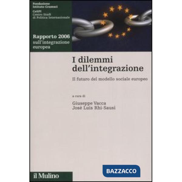 Dilemmi dell'integrazione. Il futuro modello sociale europeo. Rapporto 2006 sull