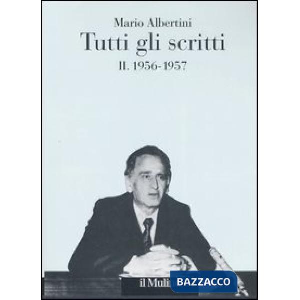Tutti gli scritti. Vol. 2: 1956-1957.