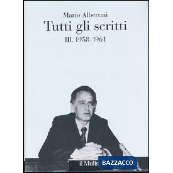 Tutti gli scritti. Vol. 3: 1958-1961