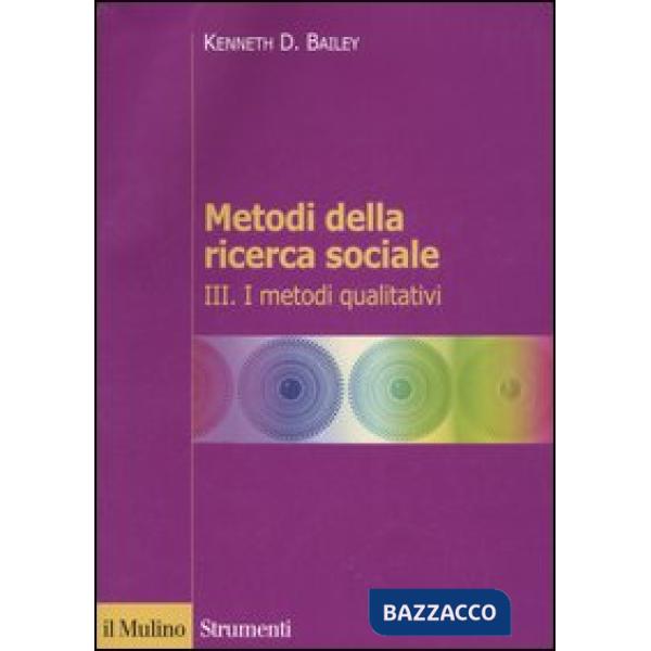 Metodi della ricerca sociale. Vol. 3: I metodi qualitativi