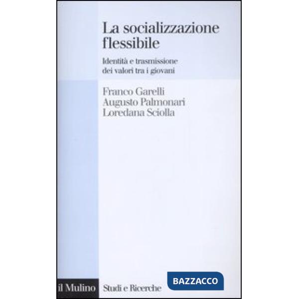 Socializzazione flessibile. Identità e trasmissione dei valori tra i giovani (La