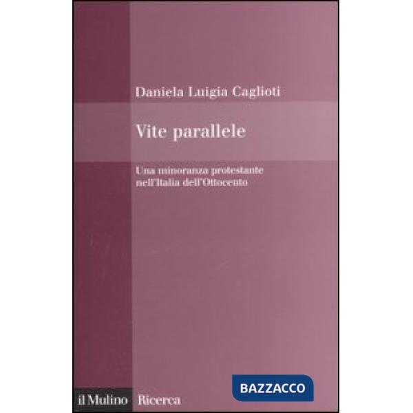 Vite parallele. Una minoranza protestante nell'Italia dell'Ottocento