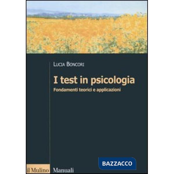 Test in psicologia. Fondamenti teorici e applicazioni (I)