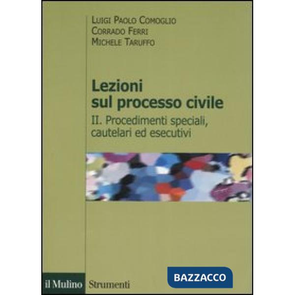 Lezioni sul processo civile. Vol. 2: Procedimenti speciali, cautelari ed esecuti