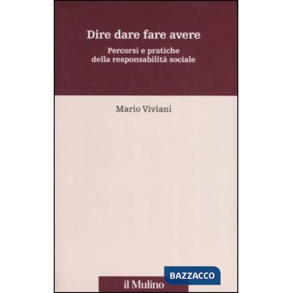 Dire dare fare avere. Percorsi e pratiche della responsabilità sociale