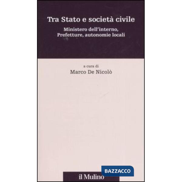 Tra Stato e società civile. Ministero dell'interno, prefetture, autonomie locali