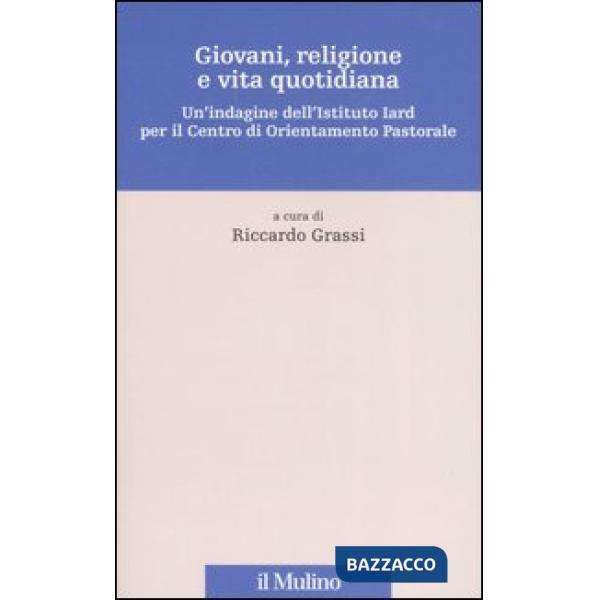 Giovani, religione e vita quotidiana. Un'indagine dell'Istituto Iard per il Cent