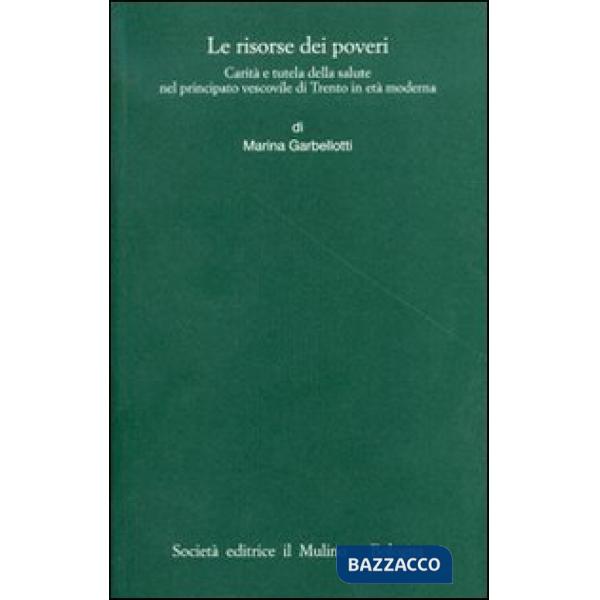 Risorse dei poveri. Carità e tutela della salute nel principato vescovile di Tre