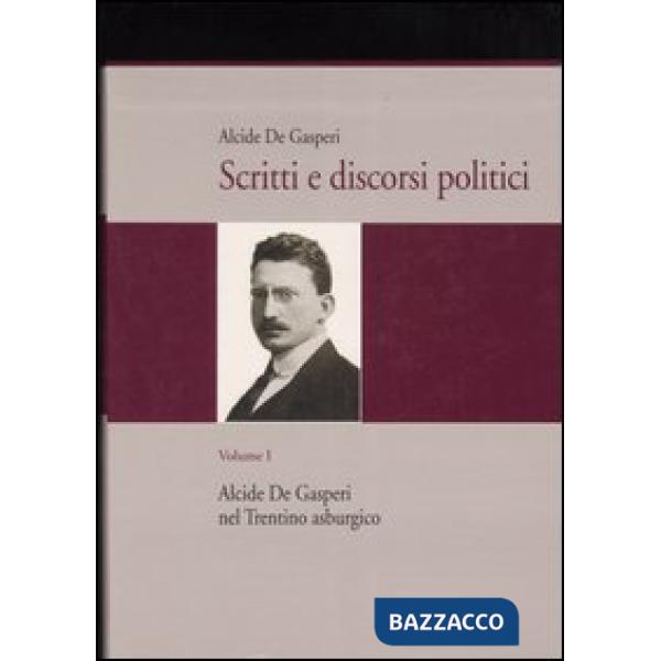 Scritti e discorsi politici. Ediz. critica. Vol. 1: Alcide De Gasperi nel Trenti