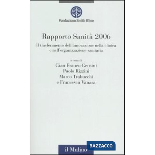 Rapporto sanità 2006. Il trasferimento dell'innovazione nella clinica e nell'org