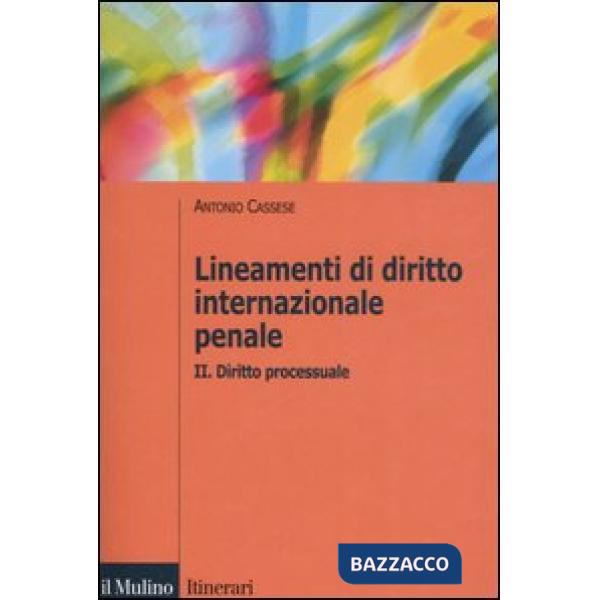 Lineamenti di diritto internazionale penale. Vol. 2: Diritto processuale