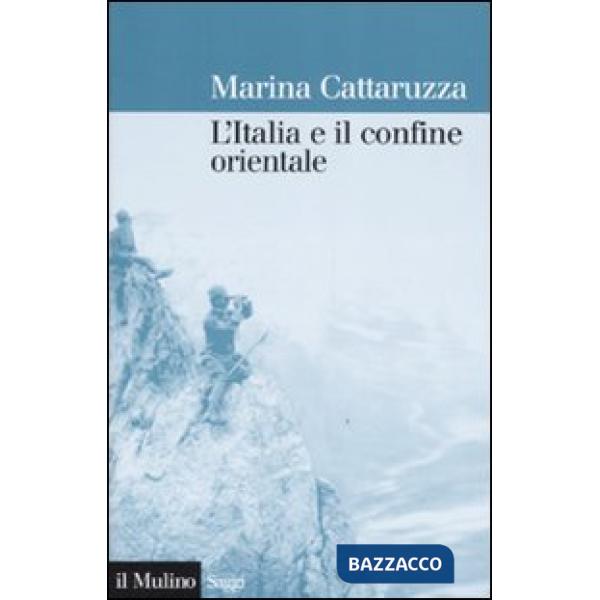 Italia e il confine orientale: 1866-2006 (L')