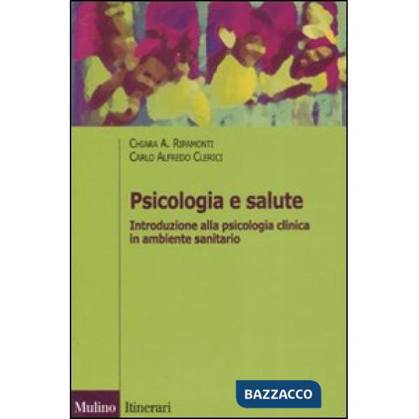 Psicologia e salute. Introduzione alla psicologia clinica in ambito sanitario