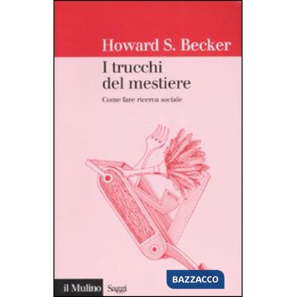 Trucchi del mestiere. Come fare ricerca sociale (I)