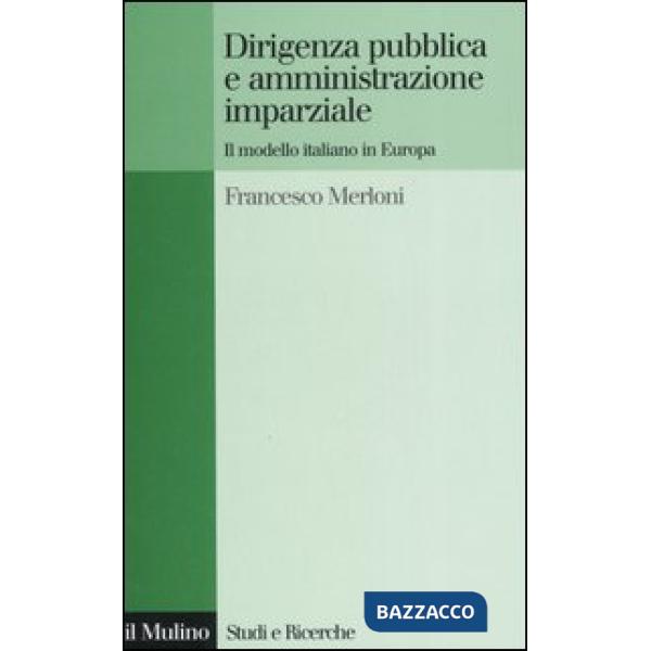 Dirigenza pubblica e amministrazione imparziale. Il modello italiano in Europa