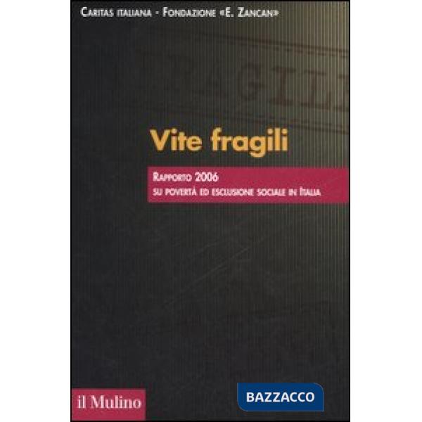 Vite fragili. Rapporto 2006 su povertà ed esclusione sociale in Italia