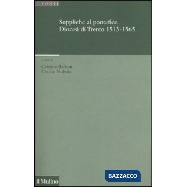 Suppliche al pontefice. Diocesi di Trento (1513-1565)