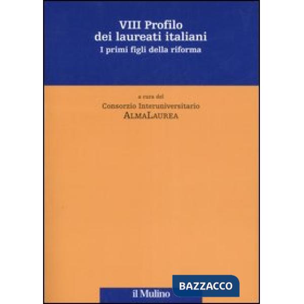 Ottavo profilo dei laureati italiani. I primi figli della riforma