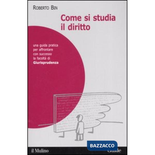 Come si studia il diritto. Una guida pratica per affrontare con successo la facoltà di giurisprudenza