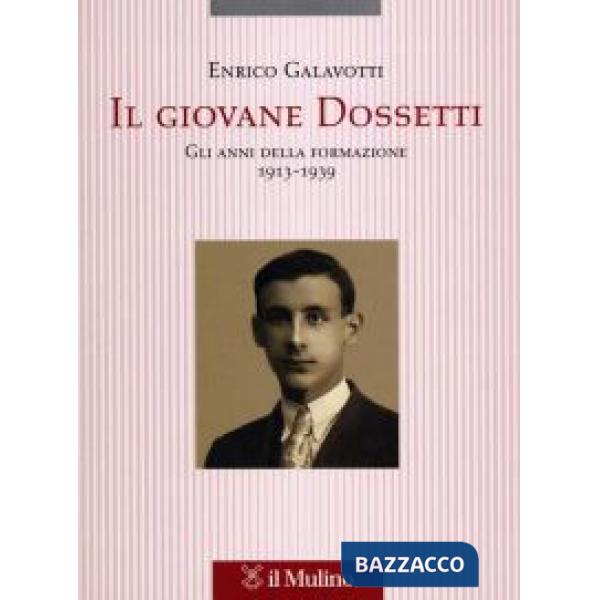 Giovane Dossetti. Gli anni della formazione 1913-1939 (Il)