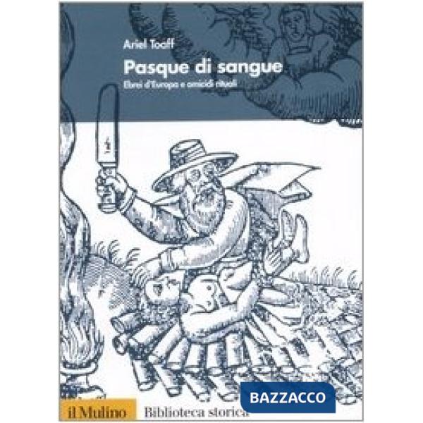 Pasque di sangue. Ebrei d'Europa e omicidi rituali