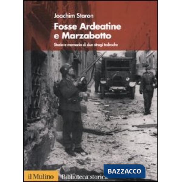 Fosse Ardeatine e Marzabotto. Storia e memoria di due stragi tedesche