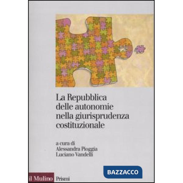 Repubblica delle autonomie nella giurisprudenza costituzionale. Regioni ed enti 