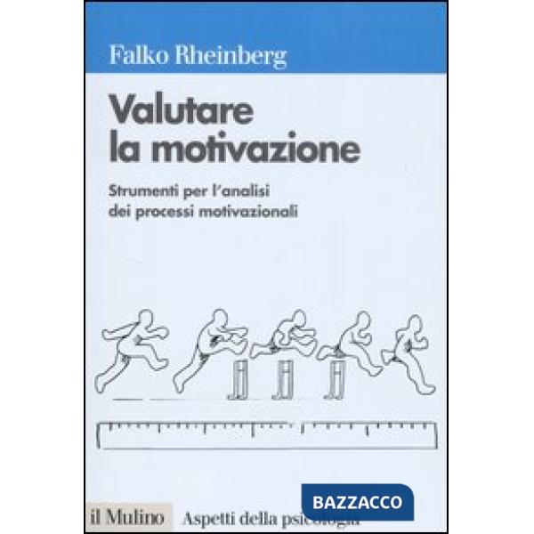 Valutare la motivazione. Strumenti per l'analisi dei processi motivazionali