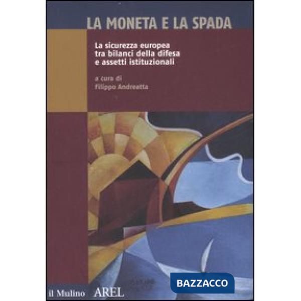 Moneta e la spada. La sicurezza europea tra bilanci della difesa e assetti istit