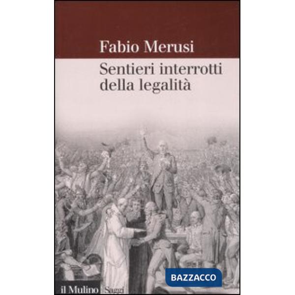 Sentieri interrotti della legalità. La decostruzione del diritto amministrativo