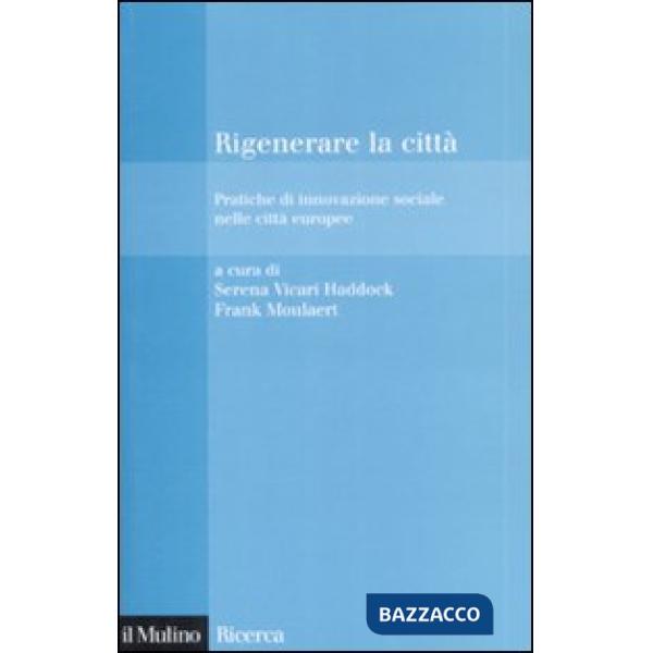 Rigenerare la città. Pratiche di innovazione sociale nelle città europee