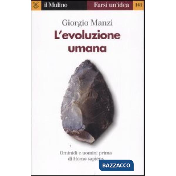 Evoluzione umana. Ominidi e uomini prima di Homo sapiens (L')