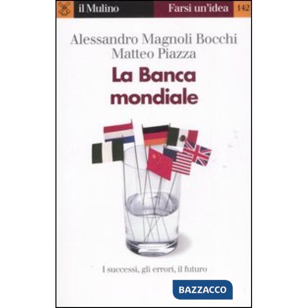 Banca mondiale. I successi, gli errori, il futuro (La)