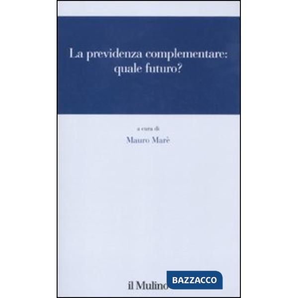 Previdenza complementare: quale futuro? (La)