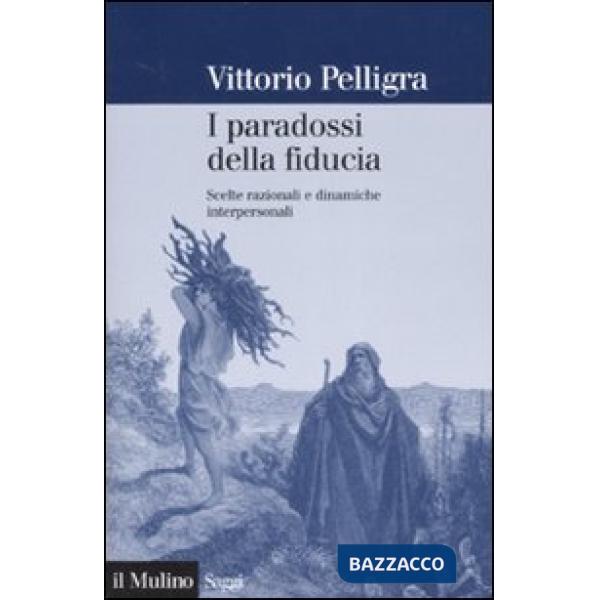 Paradossi della fiducia. Scelte razionali e dinamiche interpersonali (I)