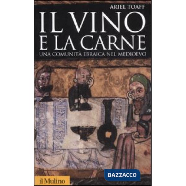Vino e la carne. Una comunità ebraica nel Medioevo (Il)