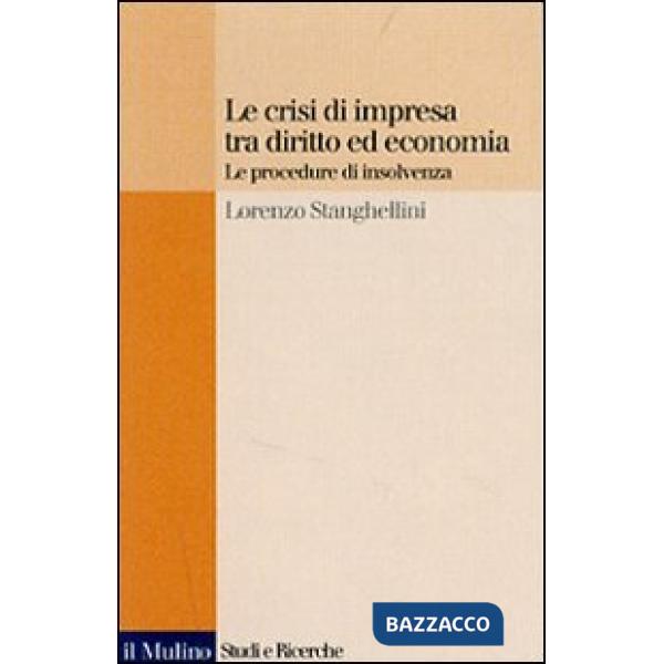 Crisi di impresa tra diritto ed economia. Le procedure di insolvenza (Le)