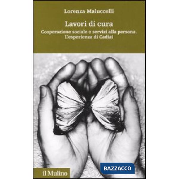 Lavori di cura. Cooperazione sociale e servizi alla persona. L'esperienza di Cad