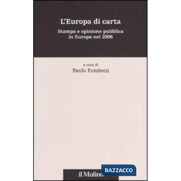 Europa di carta. Stampa e opinione pubblica in Europa nel 2006 (L')