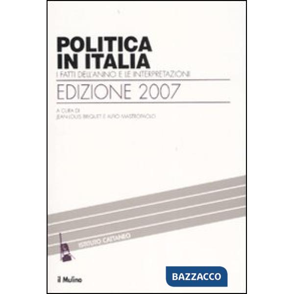 Politica in Italia. I fatti dell'anno e le interpretazioni (2007)